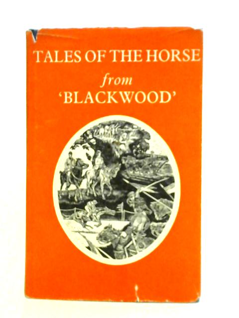 Tales of the Horse from "Blackwood" By Various