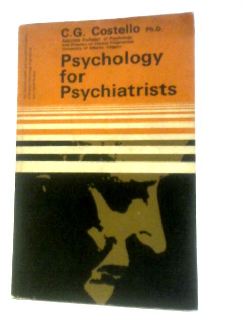 Psychology for Psychiatrists By C. G.Costello