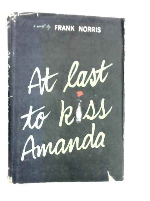 At Last to Kiss Amanda By Frank Norris