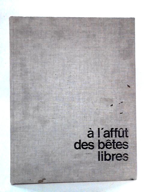 A L'affut Des Betes Libres By Guy Dhuit and Pierre Pellerin