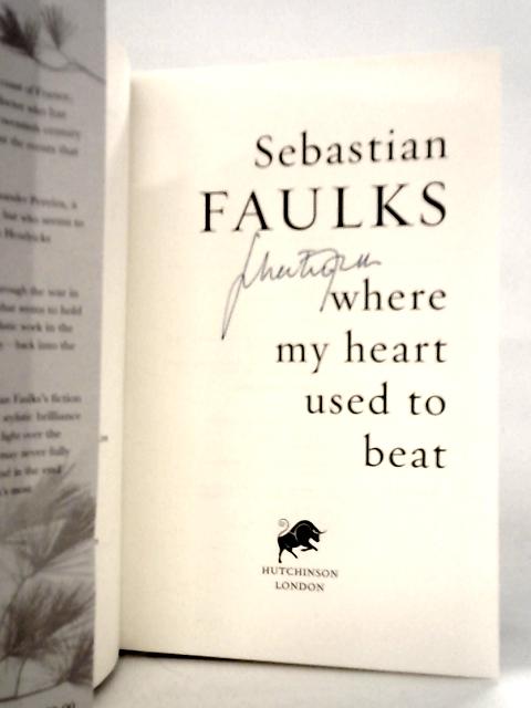 Where My Heart Used to Beat By Sebastian Faulks