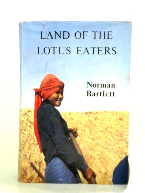 Land of the Lotus Eaters By Norman Bartlett