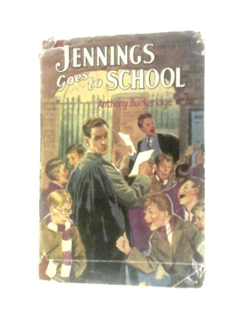 Jennings Goes To School By Anthony Buckeridge