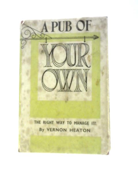 A Pub of Your Own (Right Way Books) By Vernon Heaton