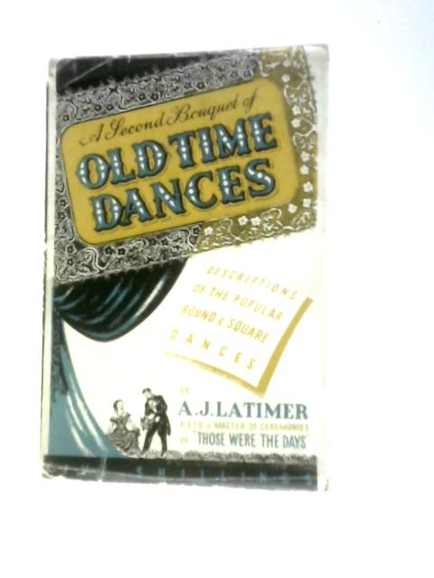 A Second Bouquet of Old Time Dances By A. J Latimer