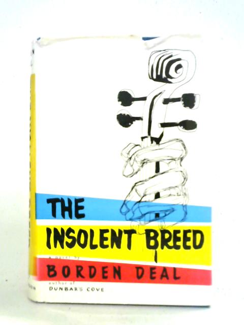 The Insolent Breed By Borden Deal