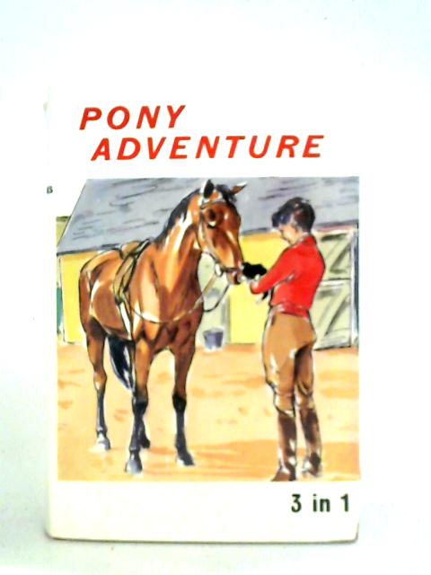 Pony Adventure: The Lost Pony, Pony from Fire and Joanna's Special Pony By Christine Pullein-Thompson et al