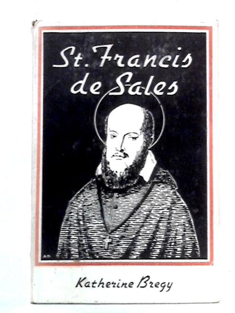 The Story of Saint Francis de Sales von Katherine Bregy