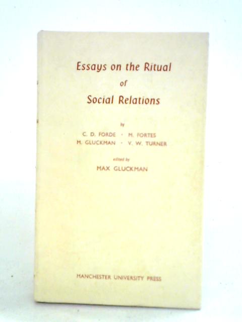 Essays on the Ritual of Social Relations By Max Gluckman (ed.)