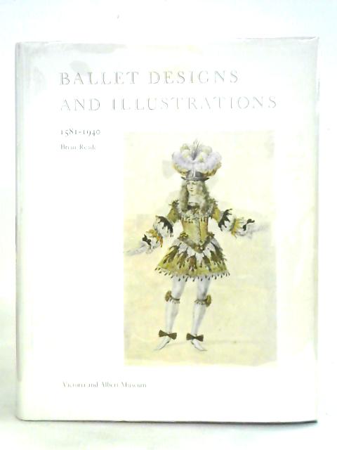 Ballet Designs and Illustrations, 1581-1940 von Brian Reade