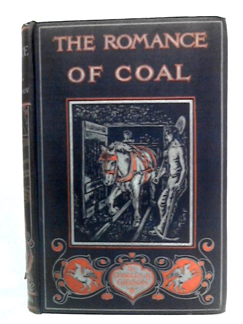 The Romance of Coal By Charles R. Gibson