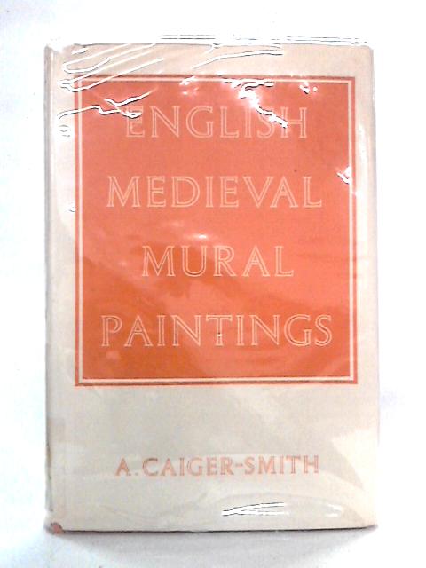 English Medieval Mural Paintings By A. Caiger-Smith