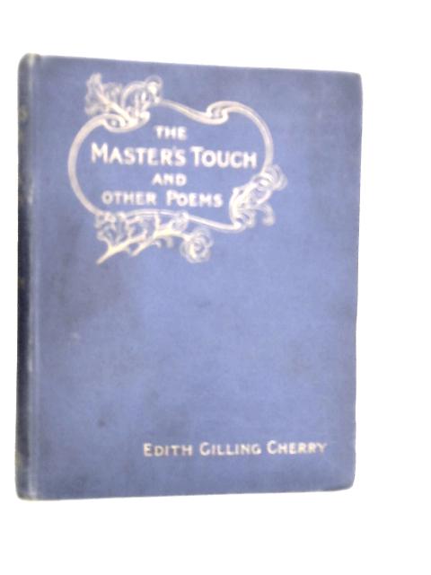 The Master's Touch: and Other Poems By Edith Gilling Cherry