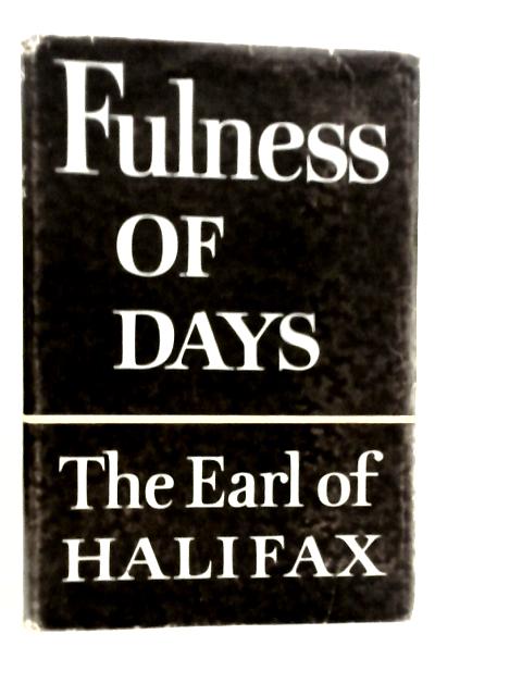 Fulness Of Days By Earl of Halifax