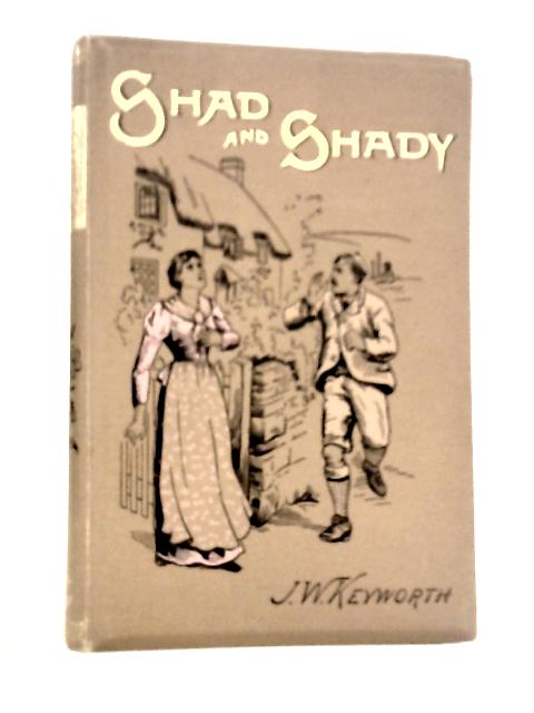 Shad and Shady By J.W.Keyworth