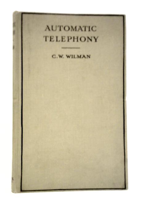 Automatic Telephony von Charles W.Wilman