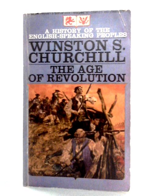 A History of the English-Speaking Peoples, Volume Three: The Age of Revolutions von Winston S. Churchill