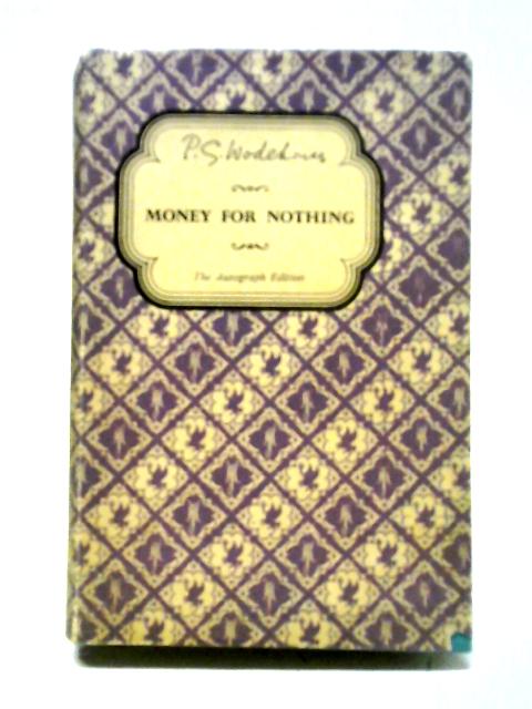 Money for Nothing (The Autograph Edition) By P. G. Wodehouse