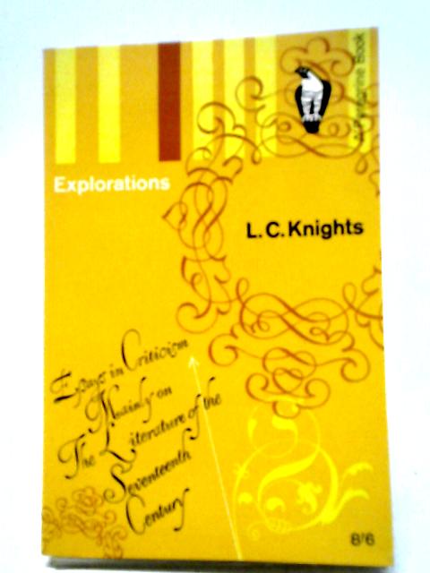 Explorations: Essays In Criticism Mainly On The Literature Of The Seventeenth Century (Peregrine Books) von L. C. Knights