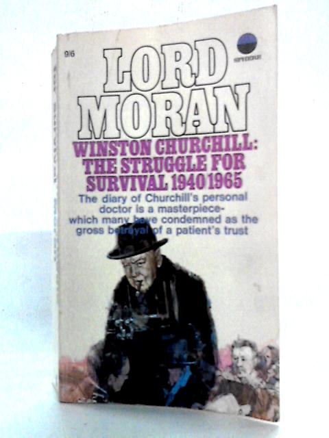 Winston Churchill: The Struggle for Survival, 1940-1965 By Lord Moran