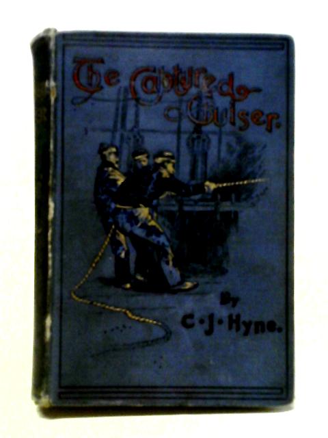 The Captured Cruiser, or, Two Years From Land By C. J. Hyne