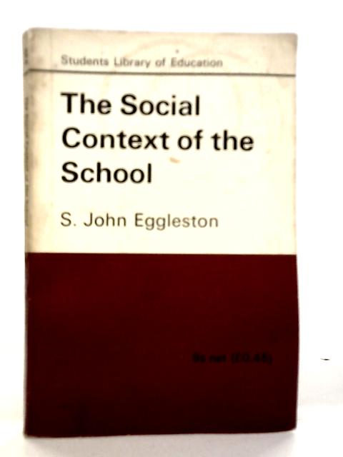 Social Context of the School By S.John Eggleston