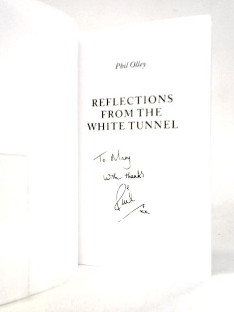 Reflections From The White Tunnel von Phil Olley