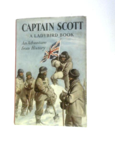 Captain Scott: An Adventure from History (Ladybird books) By L.Du Garde Peach John Kenney (Illus.)