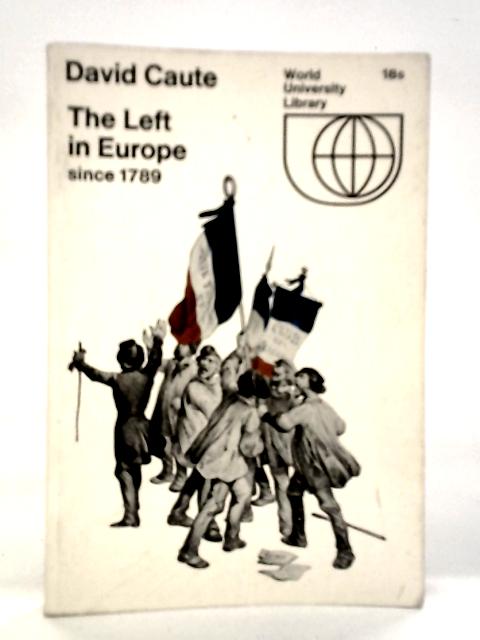 The Left in Europe Since 1789 von David Caute