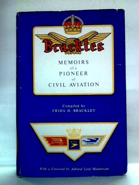 Brackles: Memoirs of a Pioneer of Civil Aviation von Frida H. Brackley,