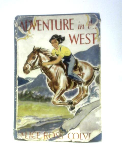 Adventure in The West By Alice Ross Colver