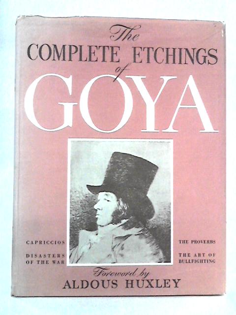 The Complete Etchings of Goya By Francisco Goya