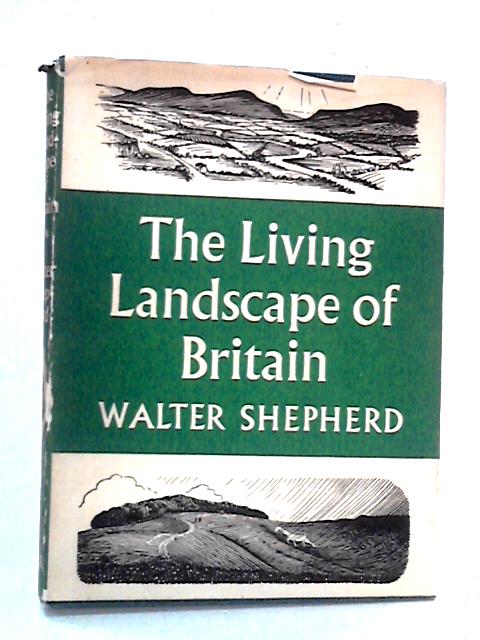 Living Landscape of Britain von Walter Shepherd