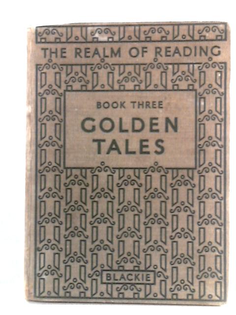 Golden Tales: The Realm of Reading, Book Three By T.E. Eveson Ed.