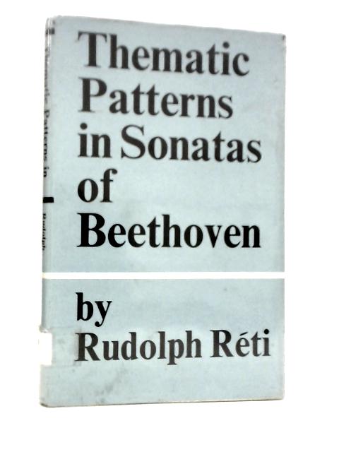 Thematic Patterns in Sonatas in Beethoven By Rudolph Reti