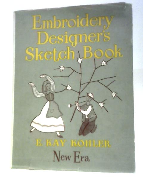 Embroidery Designer's Sketch Book By E. Kay Kohler