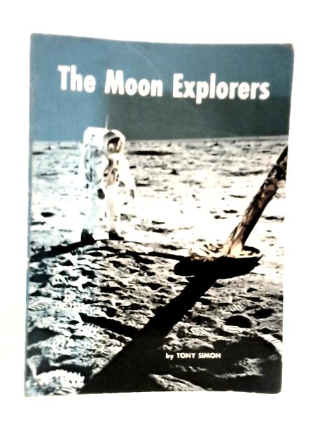 The Moon Explorers By Tony Simon