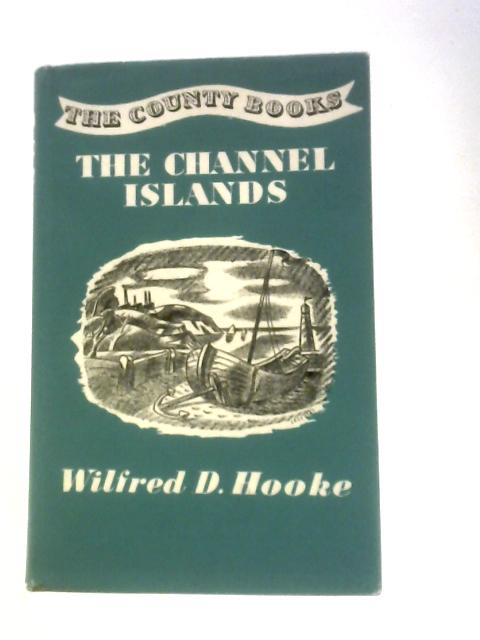 The Channel Islands von Wilfred D.Hooke