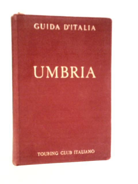 Guida d'Italia del Touring Glub Italiano: Umbria By L.V.Bertarelli