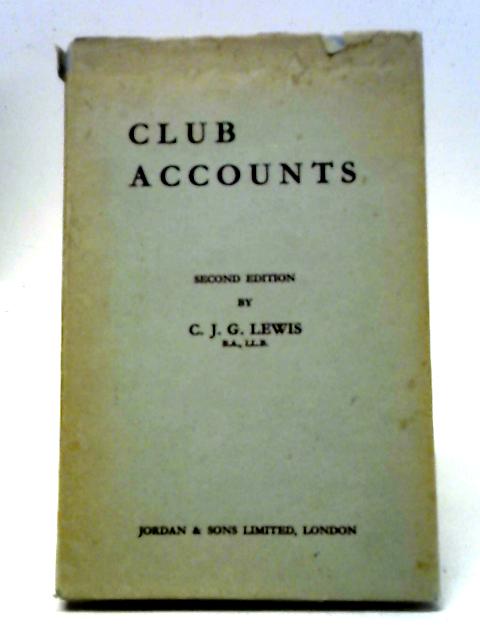 Club Accounts By C. J. G Lewis