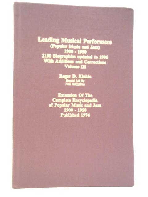 Leading Musical Performers (Popular music and Jazz) 1900-1950. Vol.III By Roger D.Kinkle