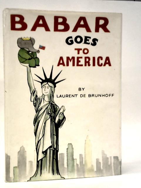 Babar Goes to America By Laurent de Brunhoff