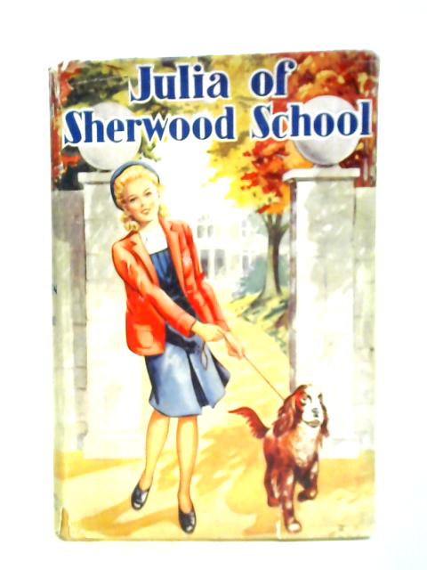 Julia Of Sherwood School By Kathleen M. Macleod