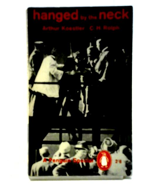 Hanged by the neck von Arthur Koestler, C. H Rolph