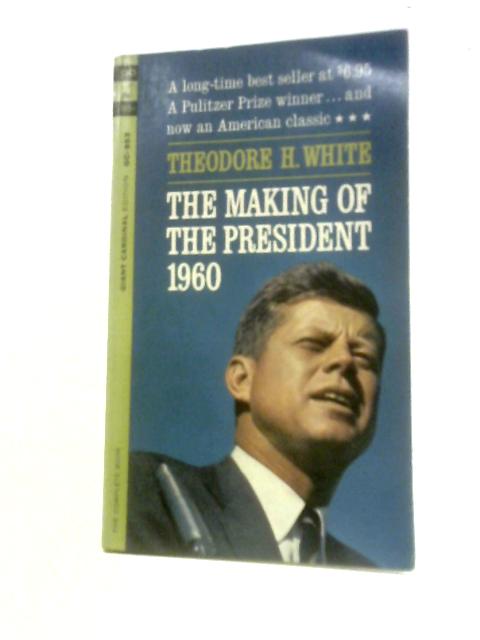 The Making of the President, 1960 von Theodore Harold White