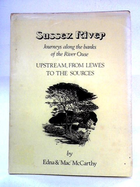 Sussex River: Journeys Along The Banks Of The River Ouse, From Lewes To The Sources von Edna & Mac McCarthy