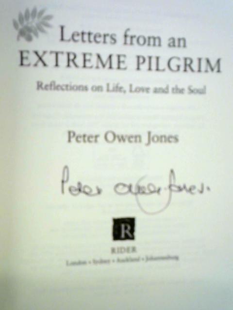 Letters from an Extreme Pilgrim: Reflections on Life, Love and the Soul By Peter Owen Jones