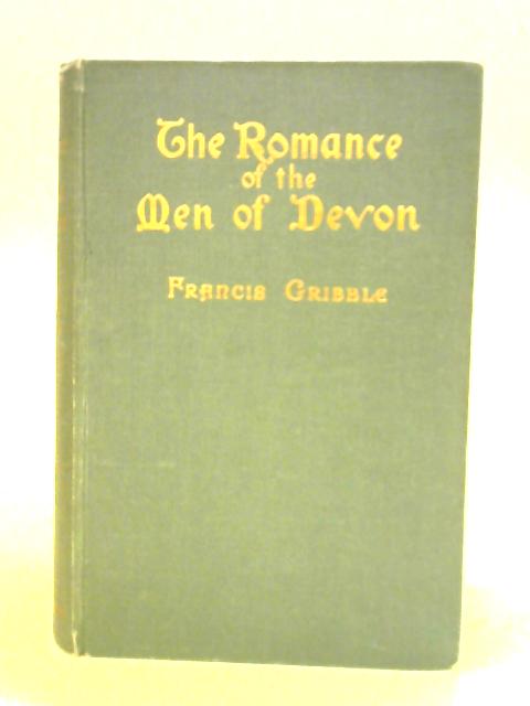 The Romance Of The Men Of Devon By Francis Gribble