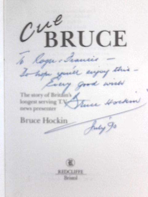 Cue, Bruce: The Story of Britain's Longest Serving Television News Presenter By Bruce Hockin