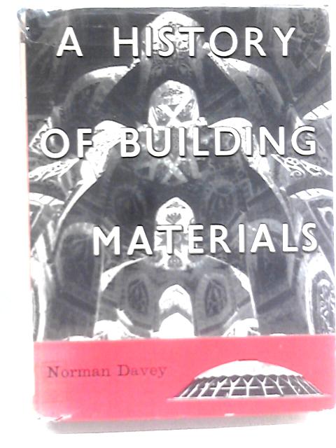 A History of Building Materials von Norman Davey